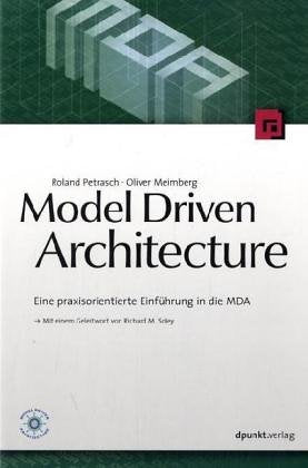 Model-Driven Architecture: Eine praxisorientierte Einführung in die MDA