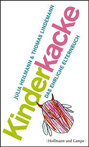 Kinderkacke: Das ehrliche Elternbuch (Psychologie)