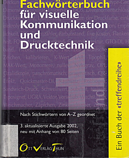 Fachwörterbuch Kommunikation und Druck: Nach Stichwörtern von A - Z geordnet