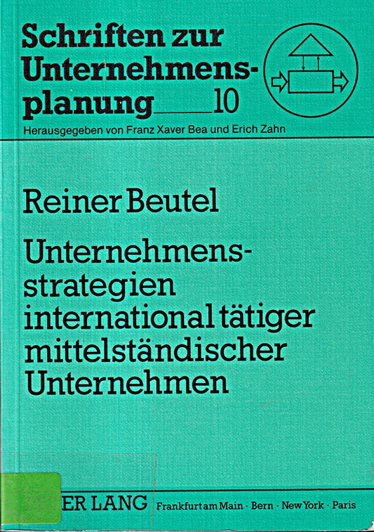 Unternehmensstrategien international tätiger mittelständischer Unternehmen (Schriften zur Unternehmensplanung  Band 10)