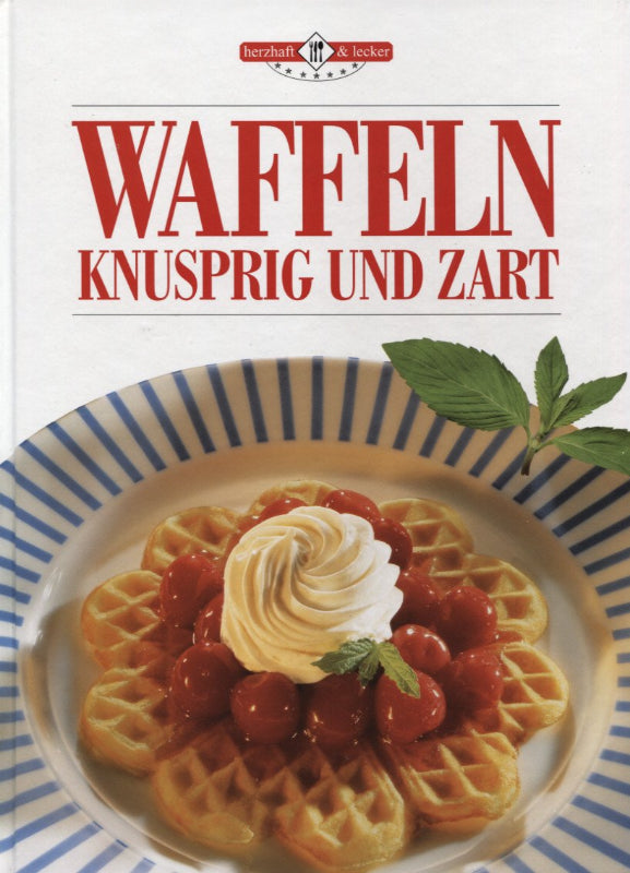 Waffeln: knusprig und zart (herzhaft & lecker)