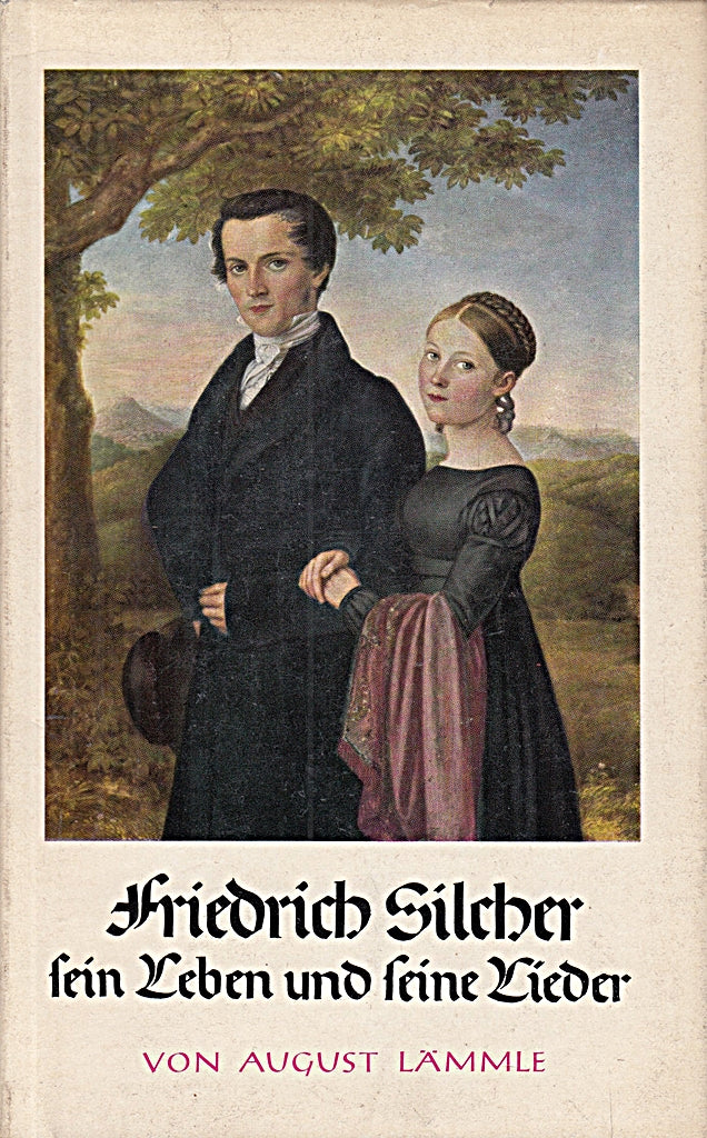 Friedrich Silcher. Sein Leben und seine Lieder.