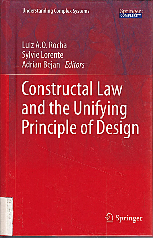 Constructal Law and the Unifying Principle of Design (Understanding Complex Systems)