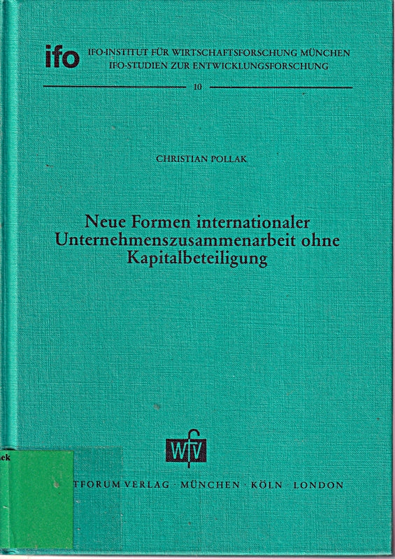 Neue Formen internationaler Unternehmenszusammenarbeit ohne Kapitalbeteiligung (Ifo-Studien zur Entwicklungsforschung) (German Edition)