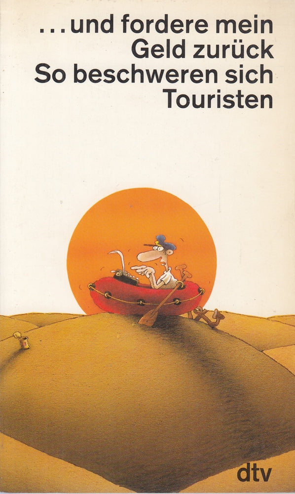 ... und fordere mein Geld zurück. So beschweren sich Touristen. (dtv Literatur)