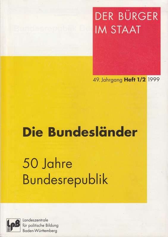 Der Bürger im Staat. Die Bundesländer. 50 Jahre Bundesrepublik. 49. Jahrgang  Heft 1/2  1999.