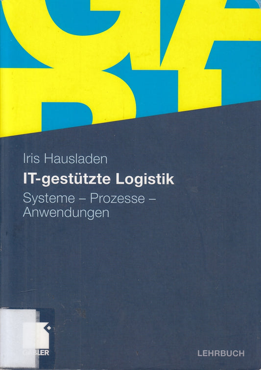 It-Gestützte Logistik: Systeme - Prozesse - Anwendungen (German Edition)