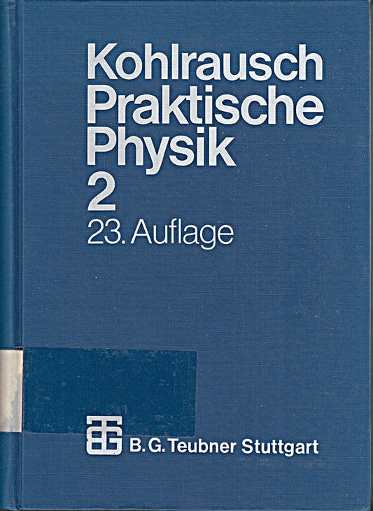 Praktische Physik: Zum Gebrauch für Unterricht  Forschung und Technik