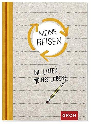 Die Listen meines Lebens ? Meine Reisen (GROH Das Leben in Listen)