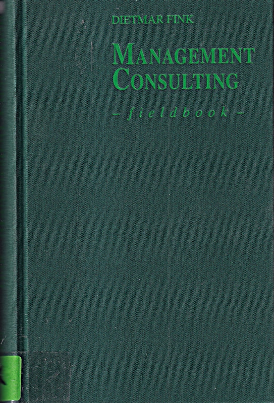 Management Consulting Fieldbook: Die Ansätze der großen Unternehmensberater