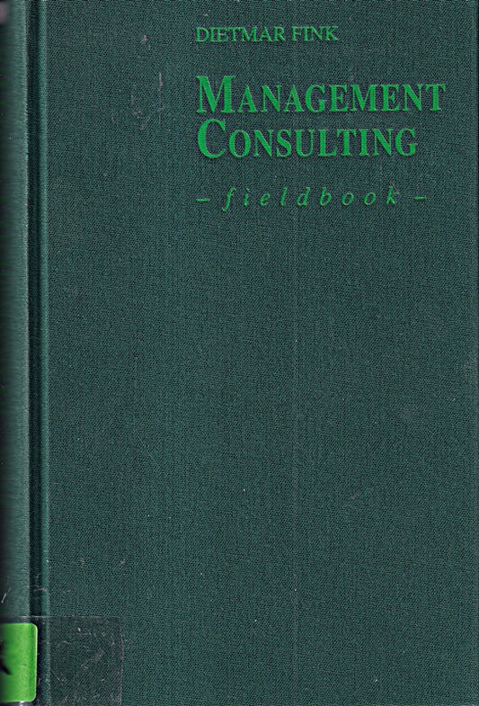 Management Consulting Fieldbook: Die Ansätze der großen Unternehmensberater