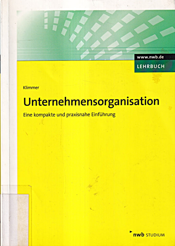 Unternehmensorganisation. Eine kompakte und praxisnahe Einführung. (NWB Studium Betriebswirtschaft)