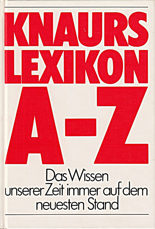 Knaurs Lexikon a-z. Das Wissen unserer Zeit immer auf dem neuesten Stand
