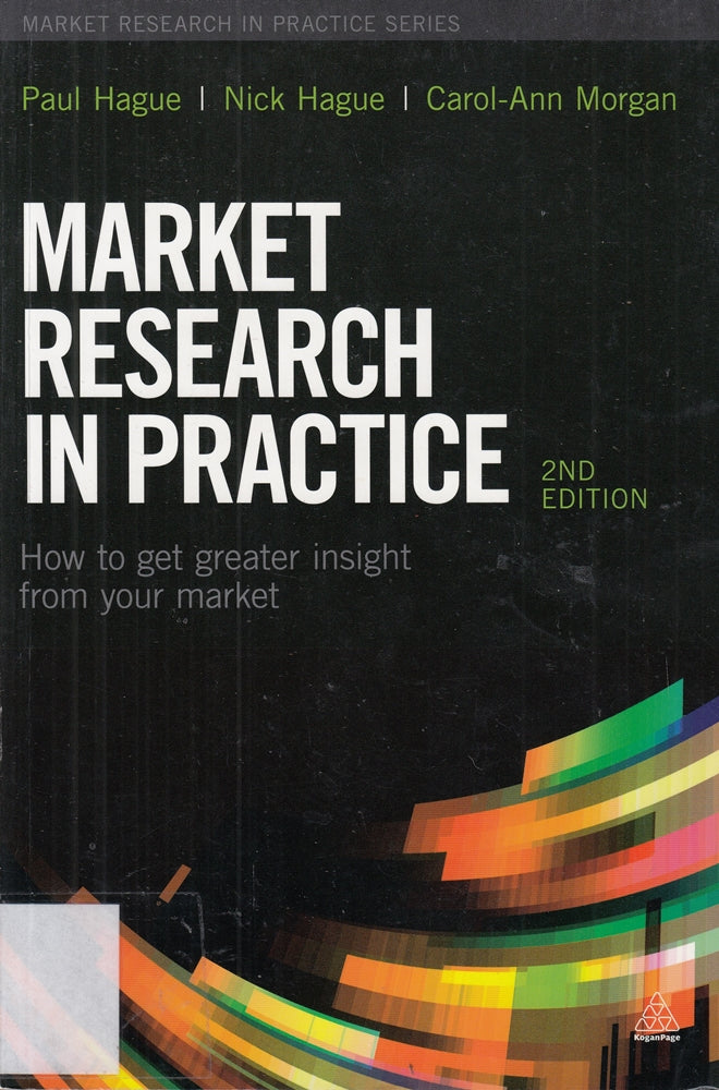 Market Research in Practice: How to Get Greater Insight from Your Market
