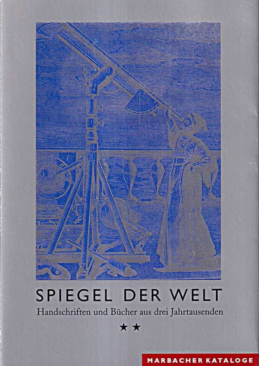 Spiegel der Welt. Handschriften und Bücher aus drei Jahrtausenden. Eine Ausstellung der Fondation Martin Bodmer  Cologny in Verbindung mit dem Schiller-Nationalmuseum Marbach und der Stiftung Muse ...
