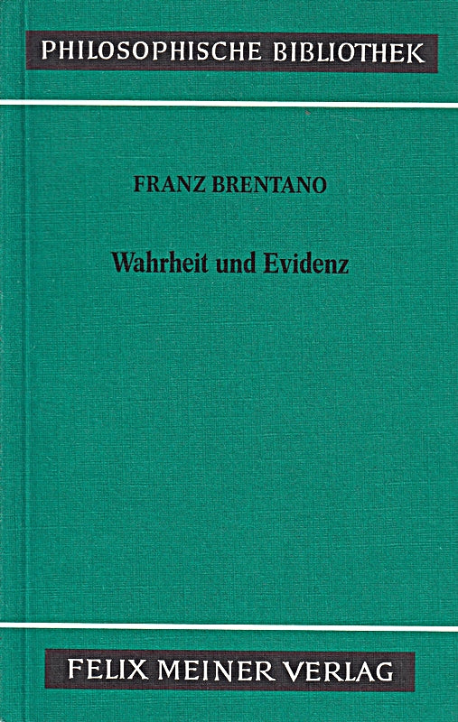 Wahrheit und Evidenz. Erkenntnistheoretische Abhandlungen und Briefe ausgewählt 