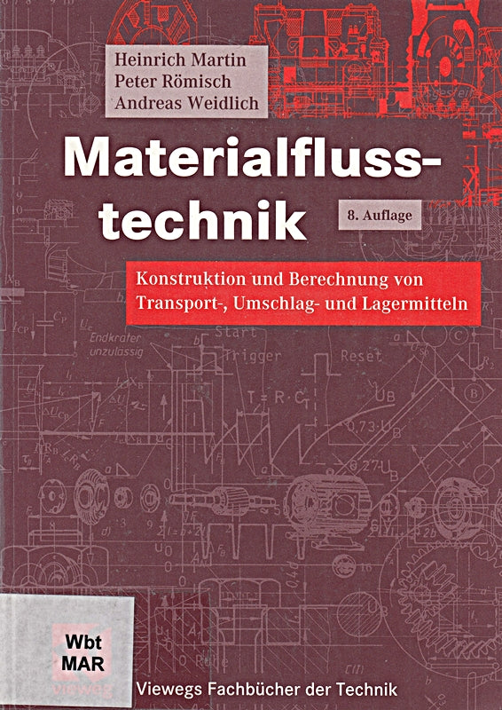 Materialflusstechnik: Konstruktion und Berechnung von Transport-  Umschlag- und Lagermitteln (Viewegs Fachbücher der Technik)