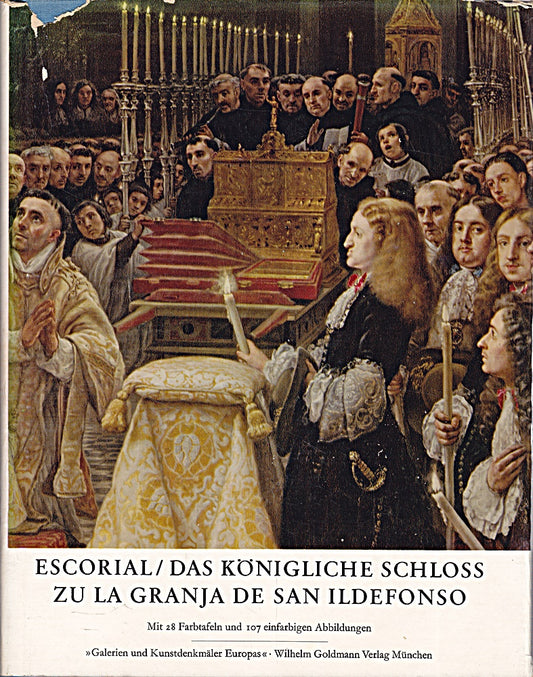 Galerien und Kunstdenkmäler Europas. ESCORIAL - Das königliche Schloss zu la Granja de San Ildefonso.
