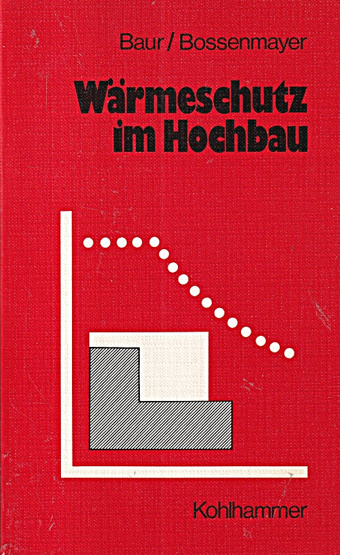 Wärmeschutz im Hochbau: Anforderungen  Anleitung für Nachweise  Hilfen u. Rechenwerte  Formulare  Beispiele