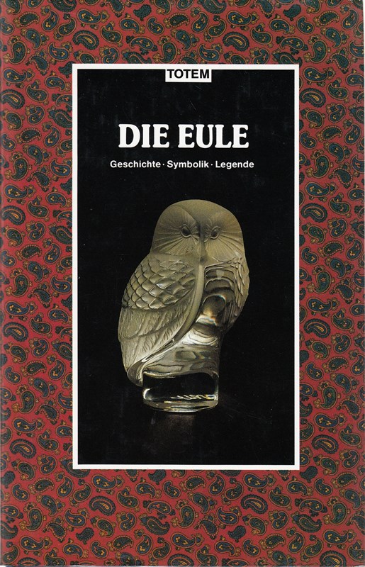 Die Eule. Geschichte - Symbolik - Legende (Totem)