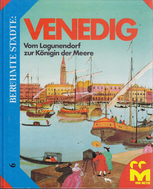 Venedig. Vom Lagunendorf zur Königin der Meere