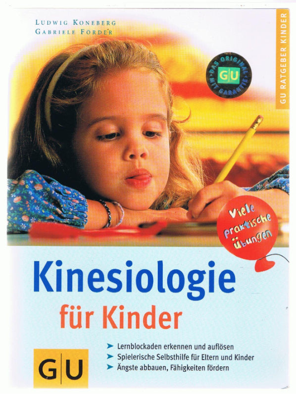Kinesiologie für Kinder. Lernblockaden erkennen und auflösen. Spielerische Selbsthilfe für Eltern und Kinder. Ängste abbauen  Fähigkeiten fördern. Viele praktische Übungen