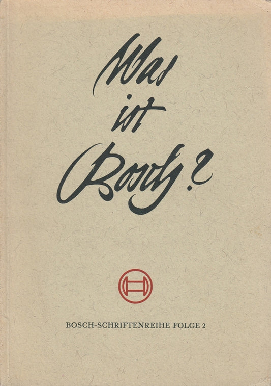 Was ist Bosch? Bosch - Schriftenreihe Folge 2.