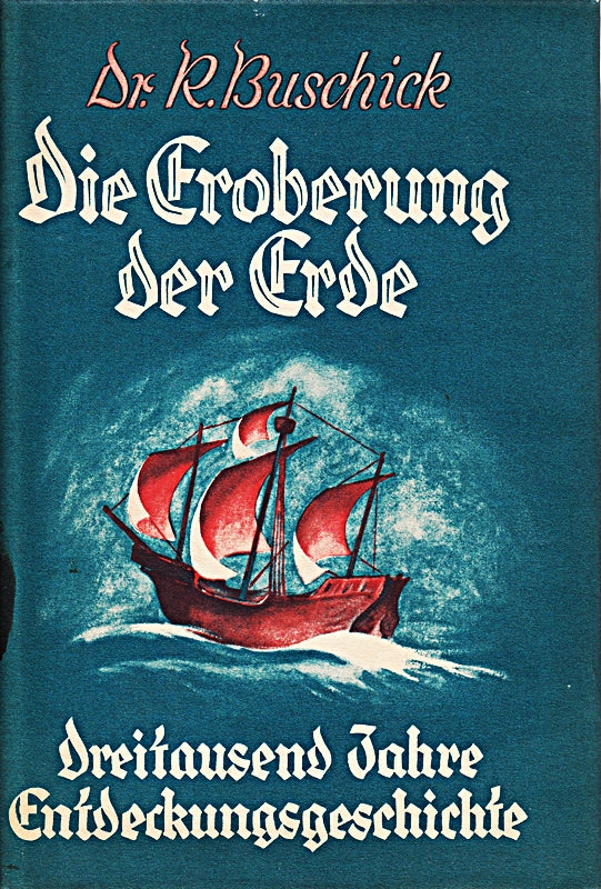 Die Eroberung der Erde.3ooo Jahre Entdeckungsgeschichte