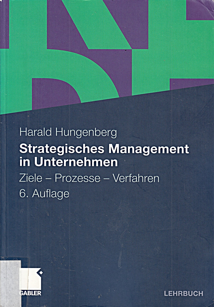 Strategisches Management in Unternehmen: Ziele - Prozesse - Verfahren