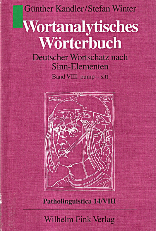 Wortanalytisches Wörterbuch  in 10 Bdn.  Bd.8  Pump-Sitt: Band VIII: pump - sitt (Wortanalytisches Wörterbuch. Deutscher Wortschatz nach Sinn-Elementen)