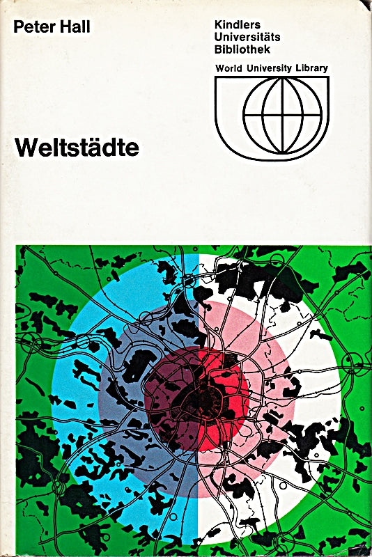 Weltstädte. Peter Hall. [Aus d. Engl. übers. von Wolfram Wagmuth]  Kindlers Univ