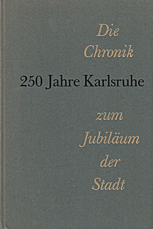 250 Jahre Karlsruhe. Die Chronik zum Jubiläum der Stadt. o.A.