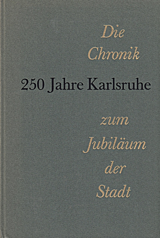 250 Jahre Karlsruhe. Die Chronik zum Jubiläum der Stadt. o.A.