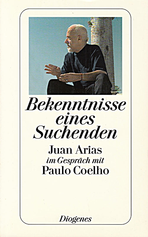 Bekenntnisse eines Suchenden. Juan Arias im Gespräch mit Paulo Coelho