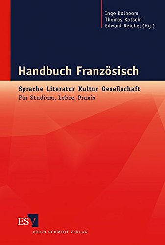 Handbuch Französisch: Sprache - Literatur - Kultur - Gesellschaft: Für Studium  Lehre  Praxis