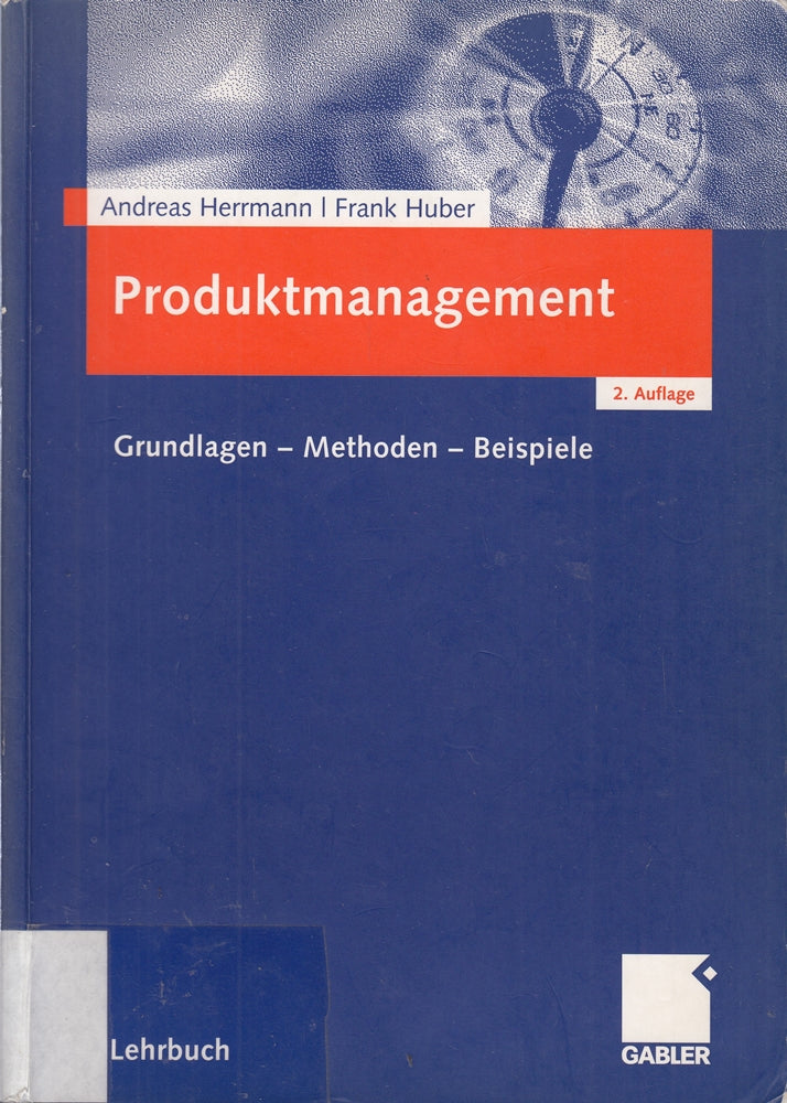 Produktmanagement: Grundlagen - Methoden - Beispiele