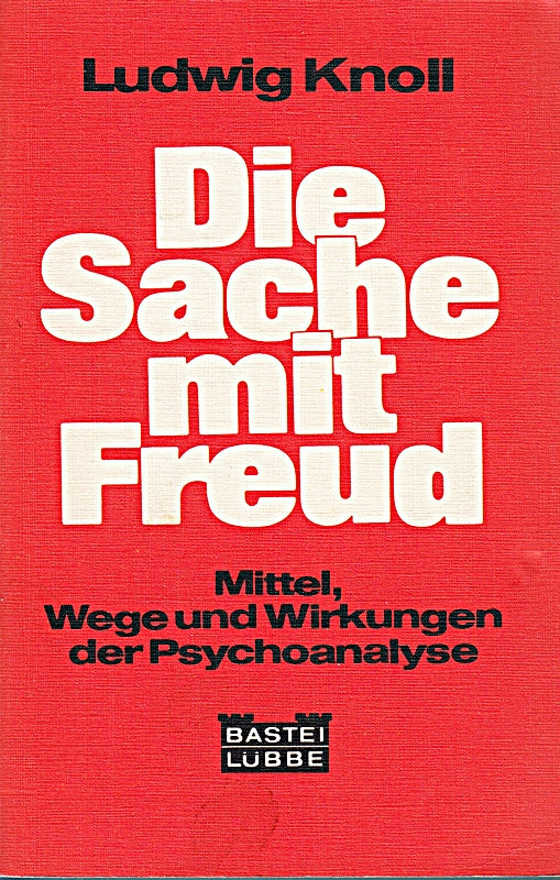 Die Sache mit Freud. Mittel  Wege und Wirkungen der Psychoanalyse.