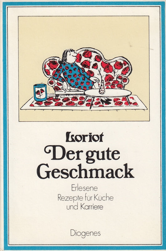 Der gute Geschmack : erlesene Rezepte f. Küche u. Karriere.