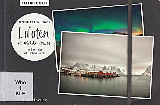 Lofoten fotografieren: Im Bann des arktischen Lichts (Fotoscout - Der Reiseführer für Fotografen)