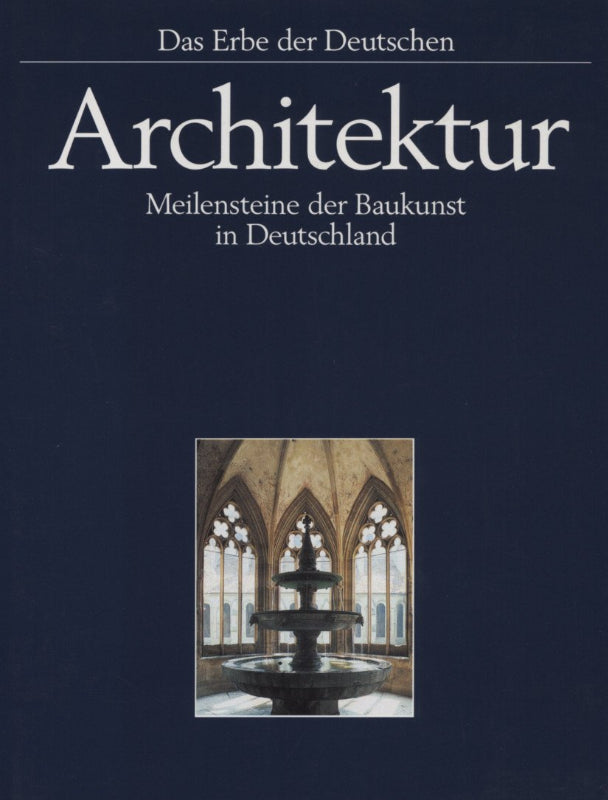 Architektur - Meilensteine der Baukunst in Deutschland - Das Erbe der Deutschen