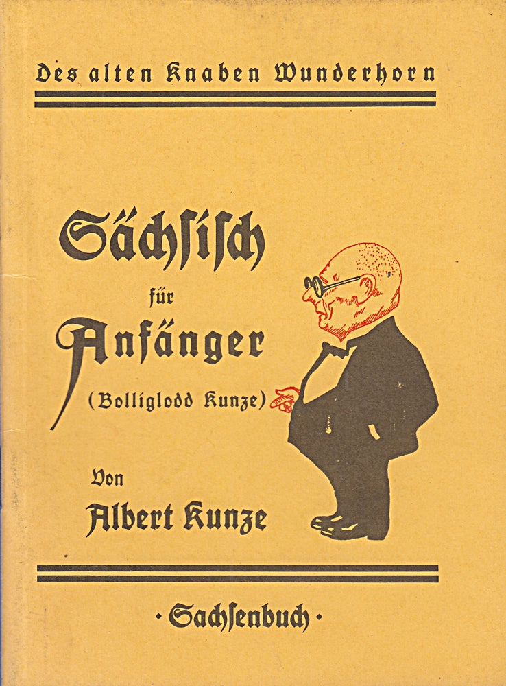 Sächsisch für Anfänger: Bolliglodd Kunze (Des alten Knaben Wunderhorn)