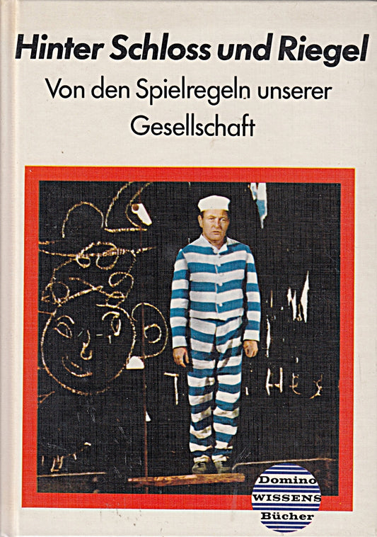 Christian Kahlert: Hinter Schloss und Riegel - Von den Spielregeln unserer Gesellschaft