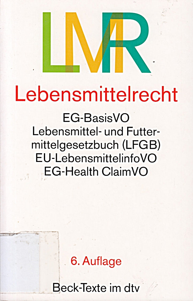 Lebensmittelrecht: EG-Lebensmittel-Basisverordnung  Lebensmittel- und Futtermittelgesetzbuch mit den wichtigsten Durchführungsvorschriften (Beck-Texte im dtv)
