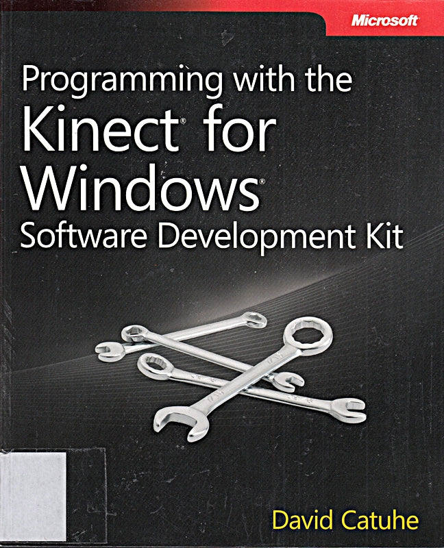 Programming with the Kinect for Windows Software Development Kit: Add gesture and posture recognition to your Windows Apps