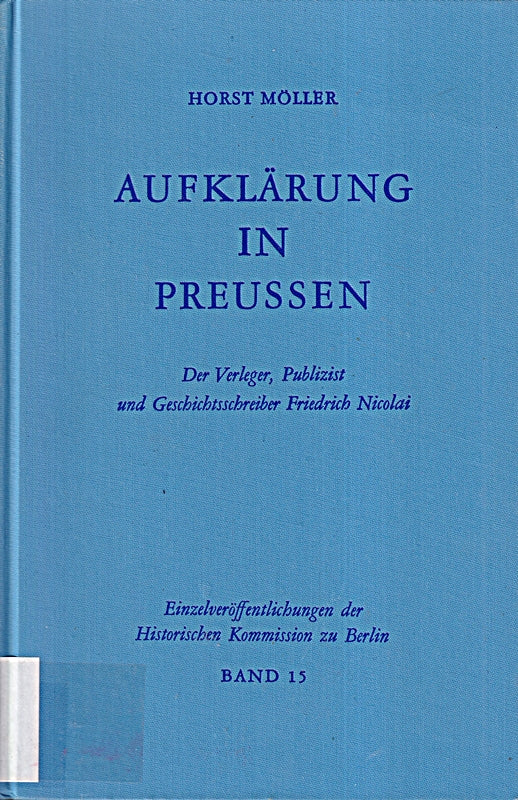 Aufklärung in Preussen. Der Verleger  Publizist und Geschichtsschreiber Friedrich Nicolai