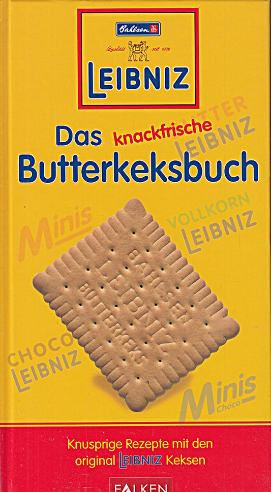 Leibniz - Das knackfrische Butterkeksbuch. Knusprige Rezepte mit den original Leibniz Keksen