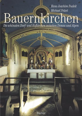 Bauernkirchen: Die schönsten Dorf- und Hofkirchen zwischen Donau und Alpen (Fotografie und Reisen)