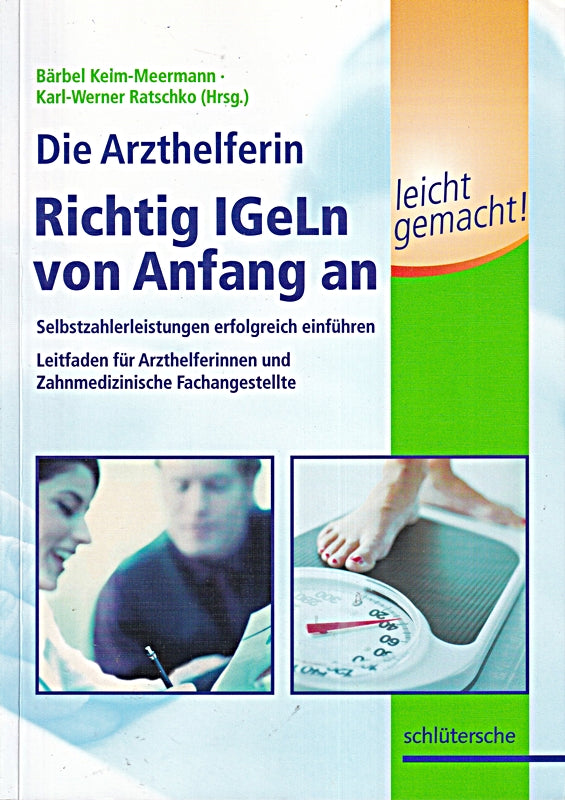 Die Arzthelferin  Richtig IGeLn von Anfang an leicht gemacht: Selbstzahlerleistungen erfolgreich einführen. Leitfaden für Arzthelfe rinnen und Zahnmedizinische An