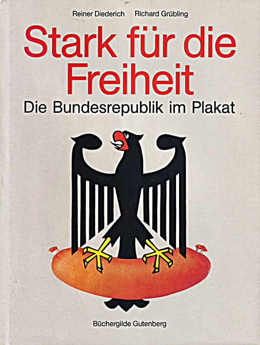Stark für die Freiheit. Die Bundesrepublik im Plakat