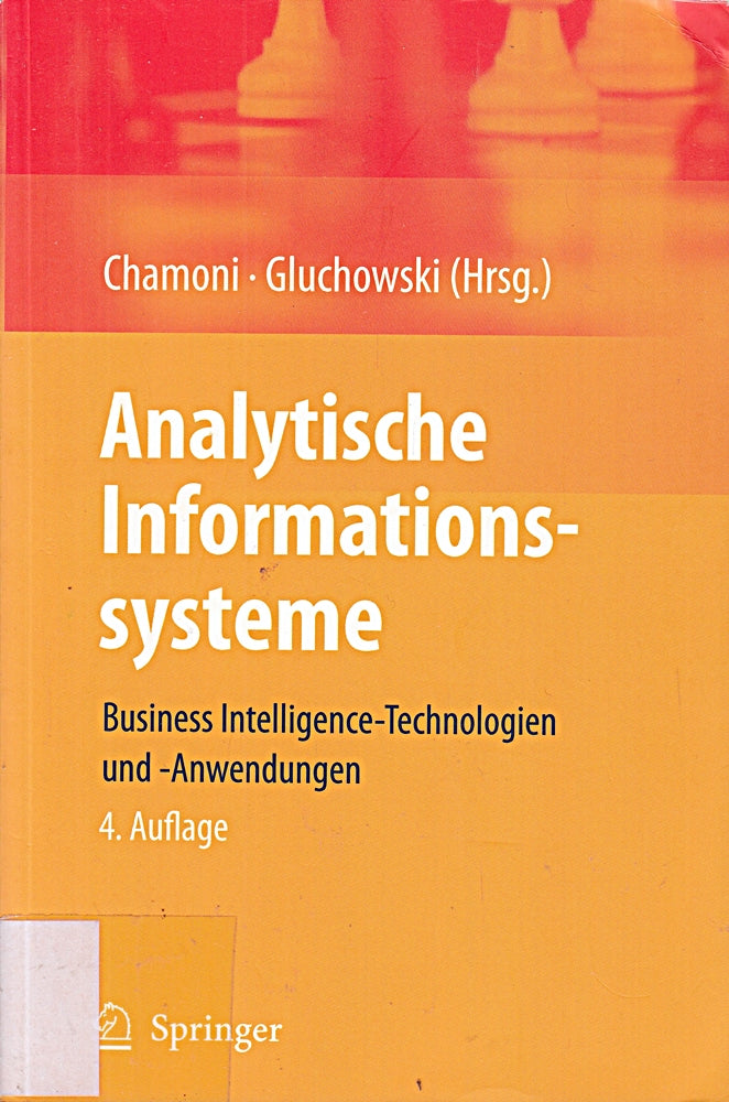 Analytische Informationssysteme: Business Intelligence-Technologien und -Anwendungen
